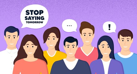 Stop saying tomorrow motivation message. Crowd of people dotted background. Motivational slogan. Inspiration text. Characters of people banner. Team group community. Protest of activists. Vector