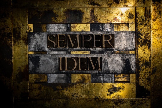 Always The Same or Semper Idem text on grunge textured copper and gold background