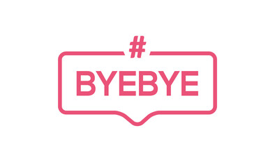 Goodbye text hashtag vector element word. BYEBYE symbol illustration bye quote