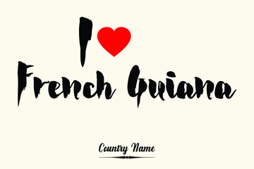 I Love French Guiana Bold Calligraphy Country Name Black Color Text 
on Light Yellow Background