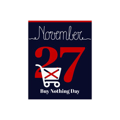 Calendar sheet, vector illustration on the theme of Buy Nothing Day on November 27. Decorated with a handwritten inscription NOVEMBER and crossed out shopping cart.