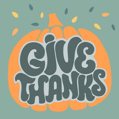 Fototapeta premium Give thanks hand drawn lettering decorated with leaveson pumpkin background illustration. Thanksgiving greeting card. Holiday vector design. Use for print, poster, web, advertising, banner, sale.