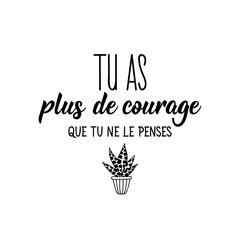 You are braver than you think - in French language. Lettering. Ink illustration. Modern brush calligraphy.