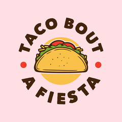 vintage slogan typography taco bout a fiesta for t shirt design