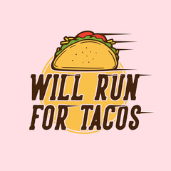 vintage slogan typography will run for tacos for t shirt design