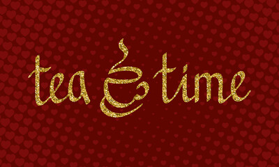 Tea Time lettering of golden sparkles on red background with hearts. Tea Party banner in elegant style.