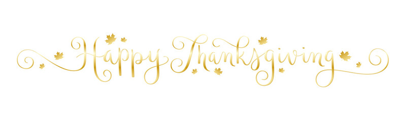 Fototapeta na wymiar HAPPY THANKSGIVING metallic gold brush calligraphy banner with maple leaves and spiral swashes