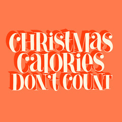 Christmas calories do not count hand drawn lettering quote for Christmas time. Text for social media, print, t-shirt, card, poster, promotional gift, landing page, web design elements Vector lettering