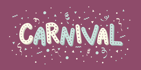 Carnival - lets' celebrate. Colorful text with serpentines and confetti. Vector