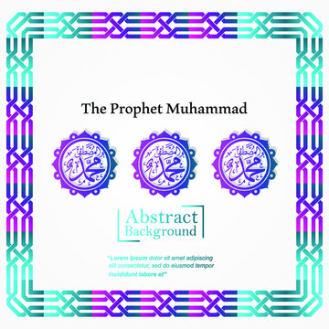 Arabic and islamic calligraphy of the prophet Muhammad (peace be upon him) traditional and modern islamic art can be used for many topics like Mawlid, El-Nabawi . Translation : "the prophet Muhammad''
