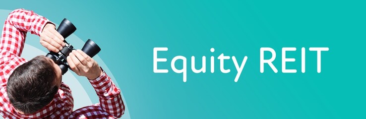 Equity REIT. Man observing with binoculars. Focus on text/word. Panorama format. Blue/turquoise...