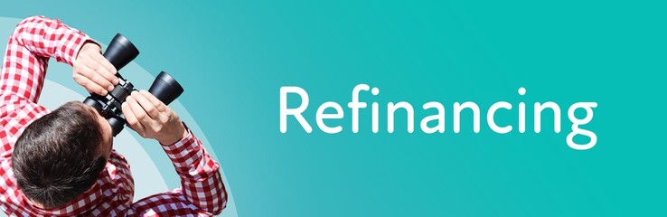 Naklejka premium Refinancing. Man observing with binoculars. Focus on text/word. Panorama format. Blue/turquoise background.