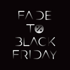 Black Friday Logo Concept with Fade to Black Friday Unlinked Lettering and Percent Sign - White on Deep Black Background - Gradient Graphic Design