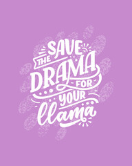 Funny hand drawn lettering quote about llama. Cool phrase for print and poster design. Inspirational kids slogan. Greeting card template. Vector