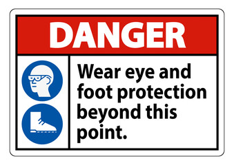 Danger Sign Wear Eye And Foot Protection Beyond This Point With PPE Symbols