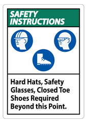 Safety Instructions Sign Hard Hats, Safety Glasses, Closed Toe Shoes Required Beyond This Point