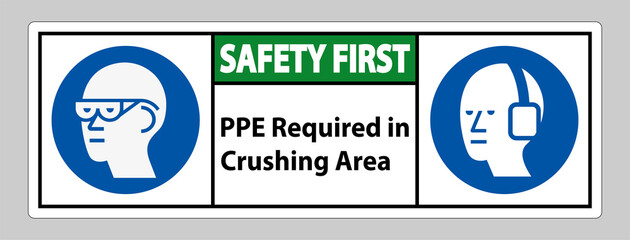 Safety First Sign PPE Required In Crushing Area Isolate on White Background