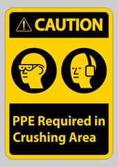 Caution Sign PPE Required In Crushing Area Isolate on White Background