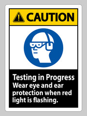Fototapeta na wymiar Caution Sign Testing In Progress, Wear Eye And Ear Protection When Red Light Is Flashing