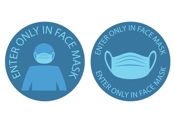 Only in mask enter. Warning and attention icon sticker. The human face is protected from virus. Prevention logo template sticker for shop. Put on a protective mask. Vector