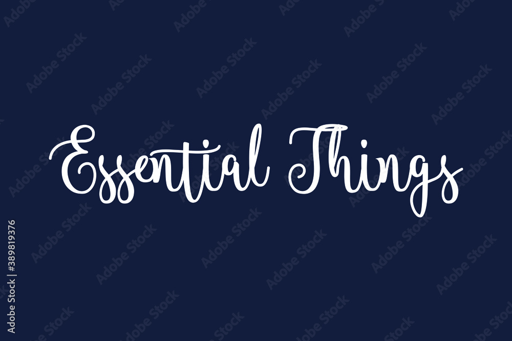 Fototapete essential things. cursive calligraphy white color text on dork grey background