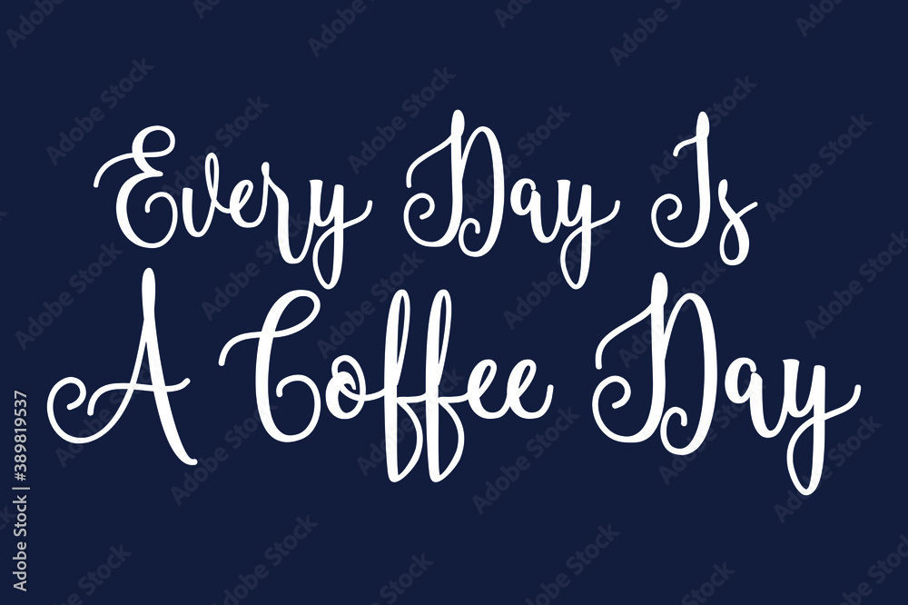 Fototapete every day is a coffee day cursive calligraphy white color text on dork grey background