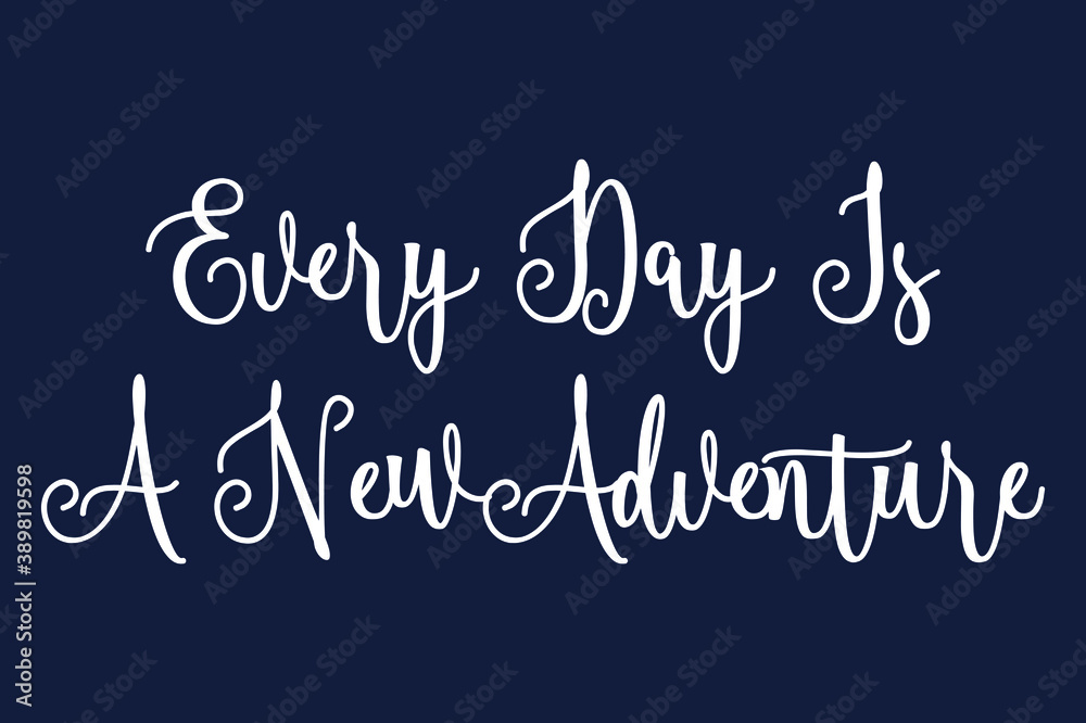 Fototapete every day is a new adventur cursive calligraphy white color text on dork grey background