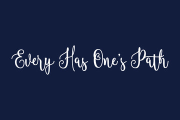 Every Has One’s Path Cursive Calligraphy White Color Text On Dork Grey Background