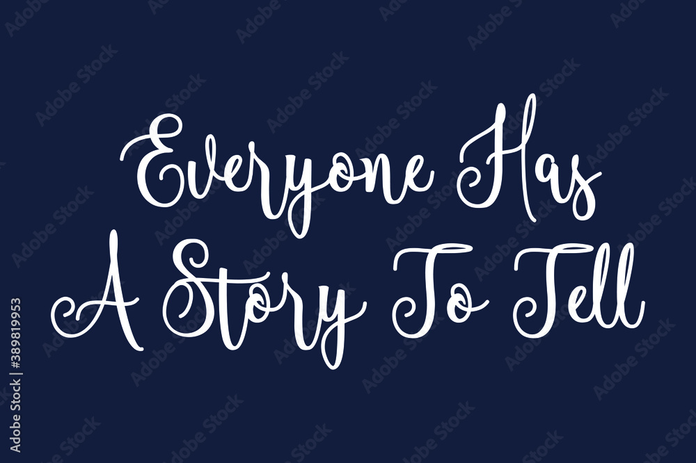 Fototapete everyone has a story to tell cursive calligraphy white color text on dork grey background