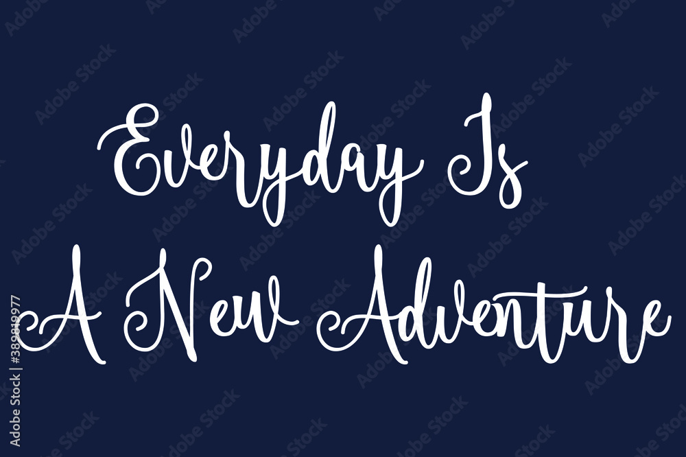 Fototapete everyday is a new adventure cursive calligraphy white color text on dork grey background