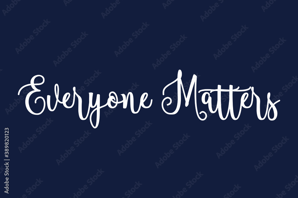 Fototapete everyone matters cursive calligraphy white color text on dork grey background