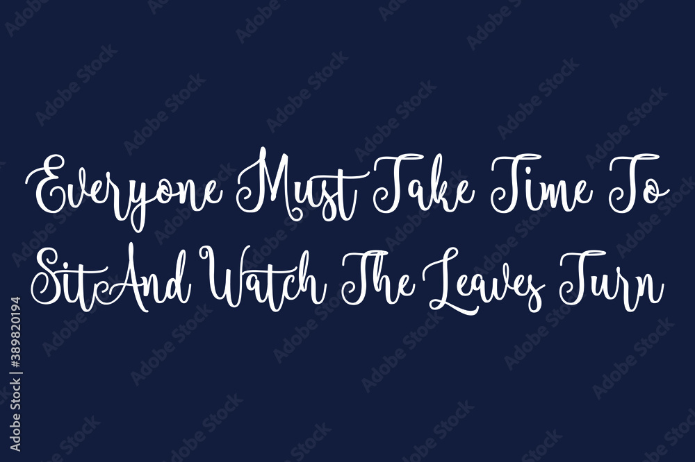 Fototapete everyone must take time to sit and watch the leaves turn cursive calligraphy white color text on dor