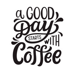 Fototapeta premium A good day starts with coffee, lettering