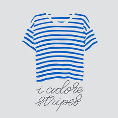 Blue striped t-shirt and handlettered phrase I adore stripes.