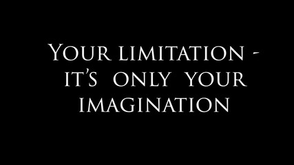 Inspire quote “Your limitation - it’s only your imagination”