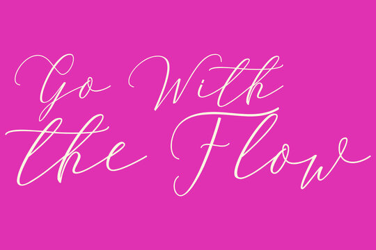Go With the Flow Cursive Typography Light Pink Color Text On Dork Pink Background  