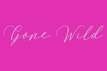 Gone Wild Cursive Typography Light Pink Color Text On Dork Pink Background  