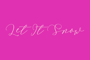 Let It Snow Cursive Typography Light Pink Color Text On Dork Pink Background  