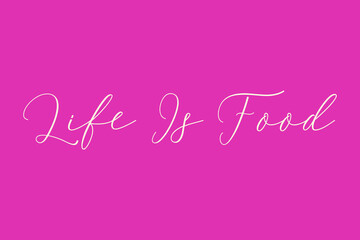 Life Is Food Cursive Typography Light Pink Color Text On Dork Pink Background  