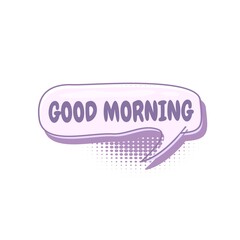 Colorful speech bubbles with GOOD MORNING text. hand drawn design elements with halftone decorations and outlines. Vector illustration of doodle text banner