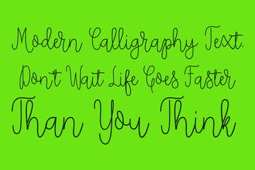 Naklejka na ściany i meble Modern Calligraphy Text. Don't Wait Life Goes Faster Than You Think Cursive Calligraphy Dork Green Color Text On Green Background