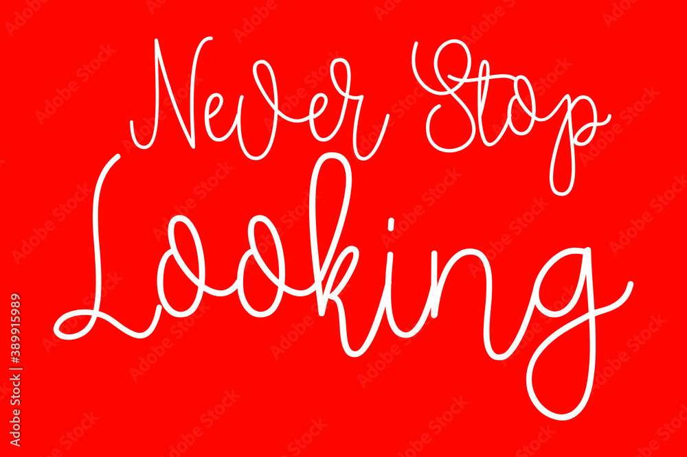 Fototapete Never Stop Looking Cursive Typography White Color Text On Red Background