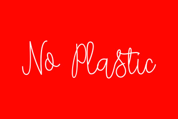 No Plastic Cursive Typography White Color Text On Red Background