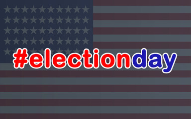#electionday hashtag on US flag, "#electionday" hashtag on American flag