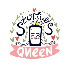 Vector doodle illustration with lettering queen of stories, crown and smartphone.