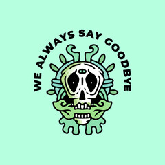 Cool abstract skull with we always say goodbye typography illustration for poster, sticker, or apparel merchandise.With tribal and hipster style.