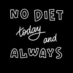 Vector black and white lettering. Inscription no diet today and always