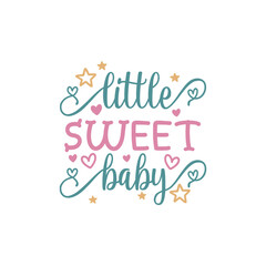 Little sweet baby quote lettering