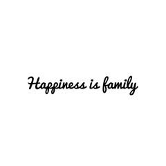 ''Happiness is family'' Word Lettering