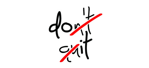 Slogan don’t quit, do it word. Motivational quote, support saying. Motivation, inspiration message moment for possitive emotions. Relaxing and chill. Dont quit, do it quote. Flat vector.